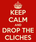 keep-calm-and-drop-the-cliches.png